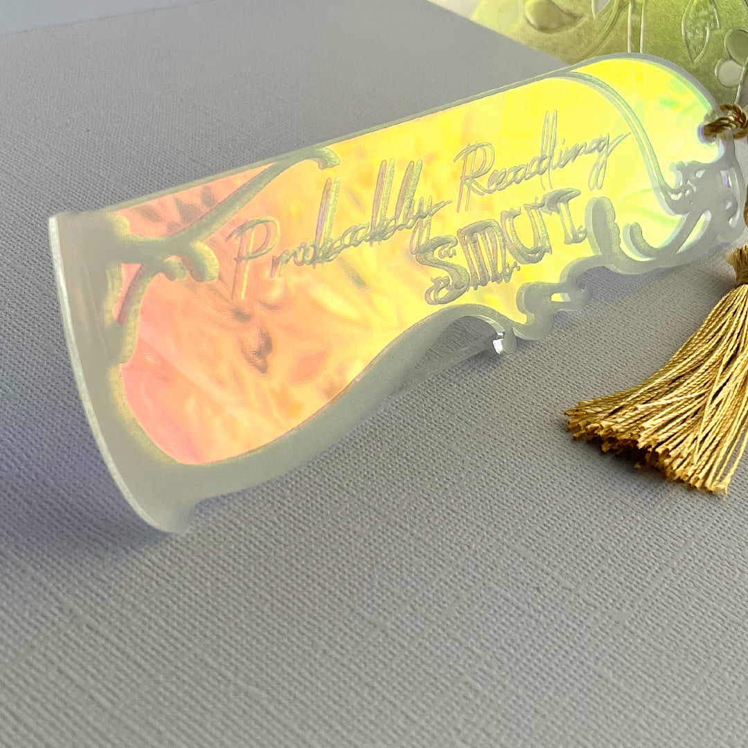 Probably Reading Smut Iridescent Acrylic Bookmark